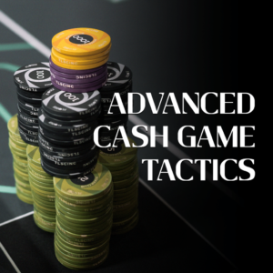 Advanced Cash Tactics - Upswing Poker Lab 2025
